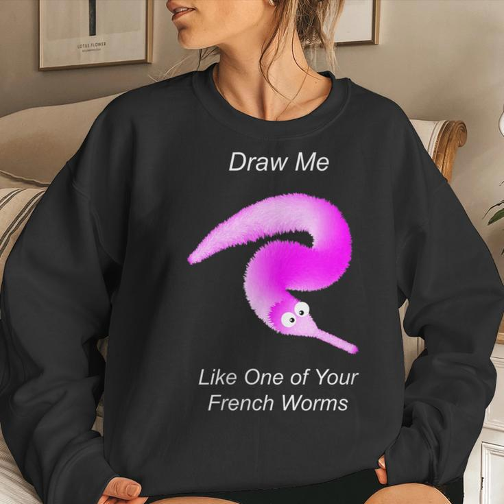 Draw Me Like One Of Your French Worms Worm On A String Meme Women Sweatshirt Gifts for Her