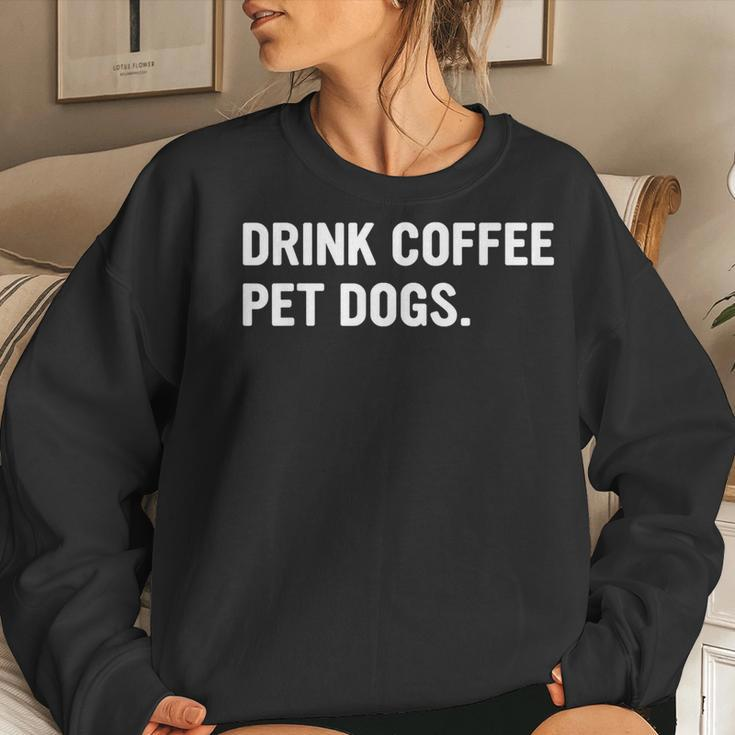 Drink Coffee Pet Dogs Caffeine Dog Lover Women Sweatshirt Gifts for Her