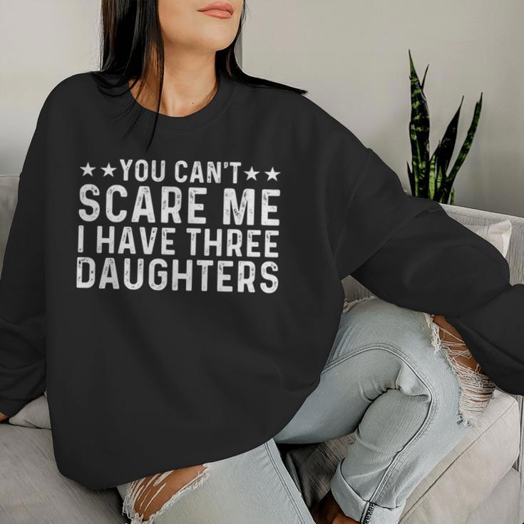 Du Kannst Mich Nicht Erschrecken Ich Habe Drei Töchter Lustiger Papa Mama Sweatshirt Frauen Geschenke für Sie