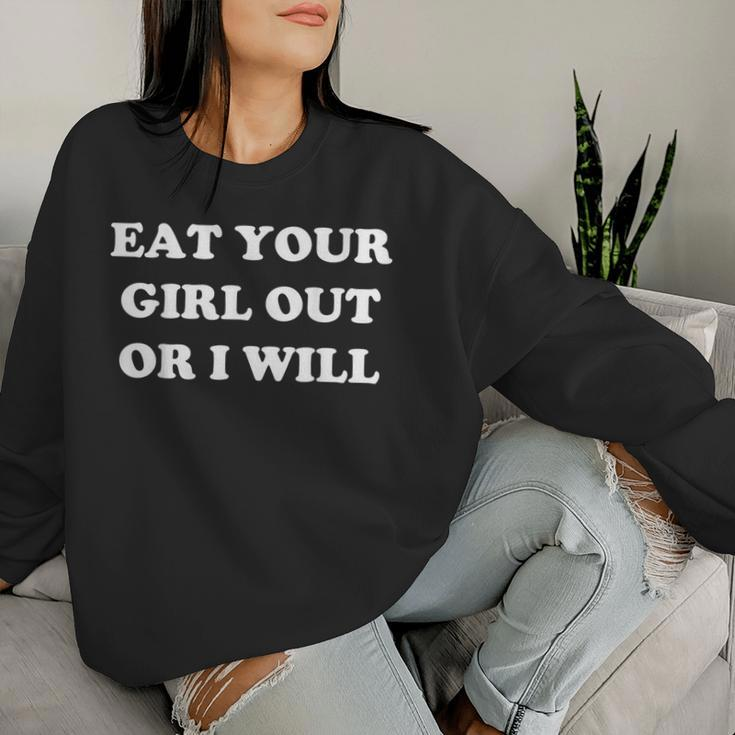 Eat Your Girl Out Or I Will Lgbtq Pride Saying Women Sweatshirt Gifts for Her