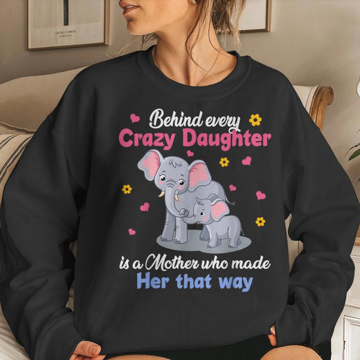 Elephant Behind Every Crazy Daughter Is A Mother Who Made Women Sweatshirt Gifts for Her