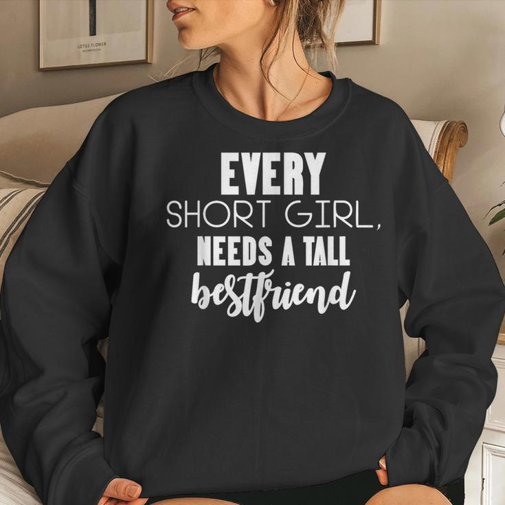 Every Short Girl Needs Tall Best Friend Bff Matching Outfit Women Sweatshirt Gifts for Her
