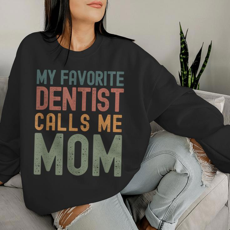 My Favorite Dentist Calls Me Mom Cute Text Women Sweatshirt Gifts for Her