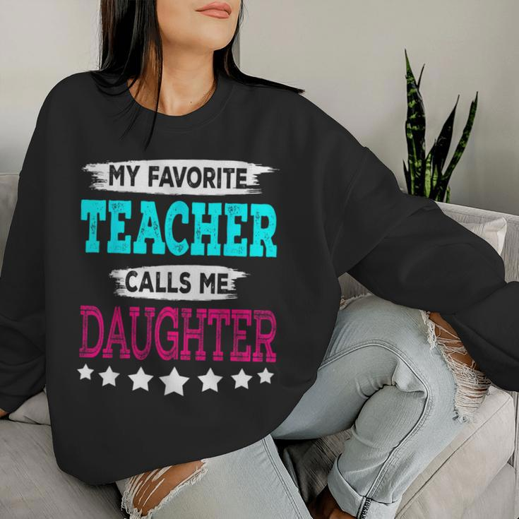 My Favorite Teacher Calls Me Daughter Teacher Family Women Sweatshirt Gifts for Her