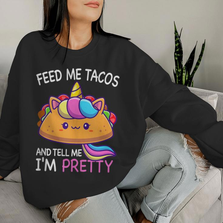 Feed Me Tacos And Tell Me I'm Pretty Girls Tacos Lover Women Sweatshirt Gifts for Her