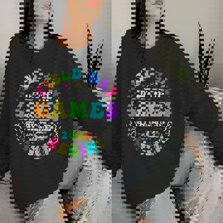 Field Day 2024 Let Game Begin 6Th Grade For Kid Teacher Girl Women Sweatshirt Gifts for Her