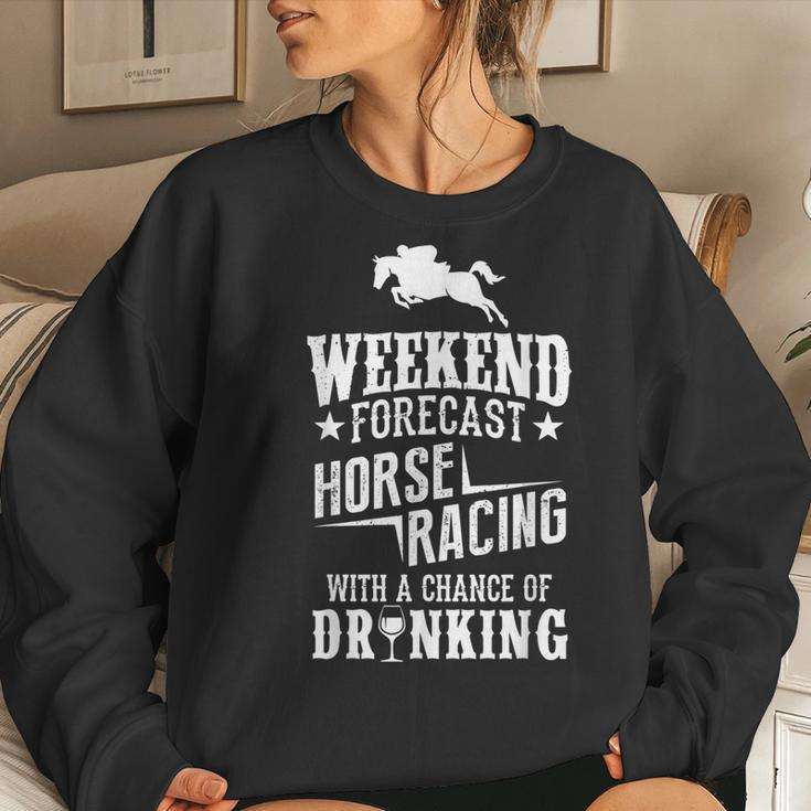 Weekend Forecast Horse Racing Chance Of Drinking Women Sweatshirt Gifts for Her