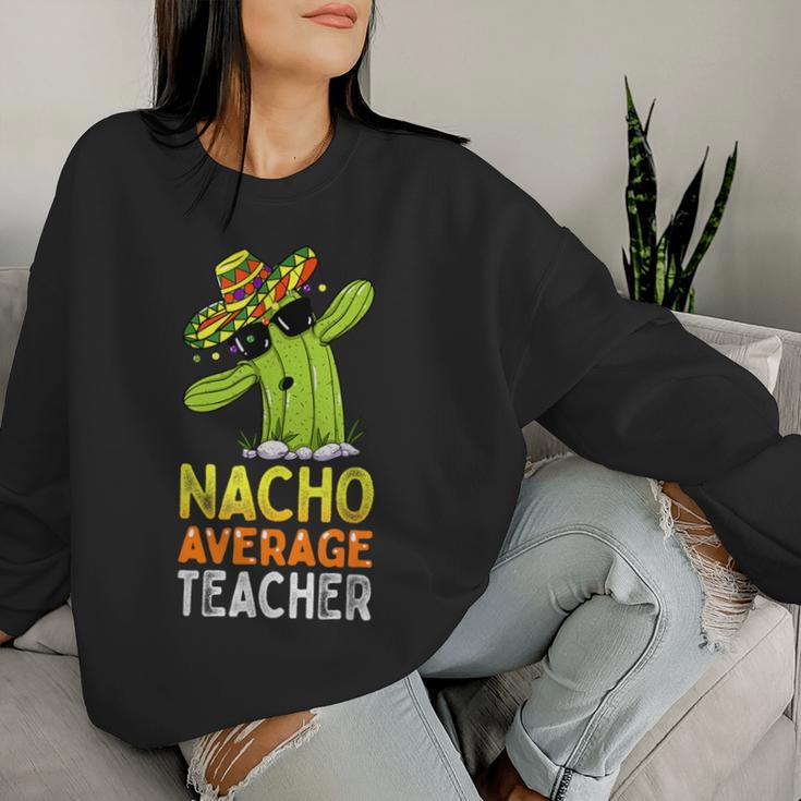 Fun Teacher Appreciation Humor Nacho Average Teacher Women Sweatshirt Gifts for Her