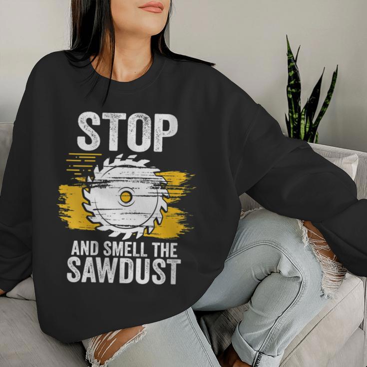 Carpentry Stop And Smell The Sawdust Working Carpenter Women Sweatshirt Gifts for Her