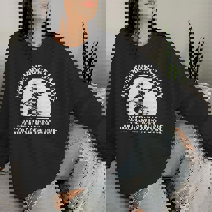 Dancing Floor Never Underestimate Old Tap Dance Women Sweatshirt Gifts for Her