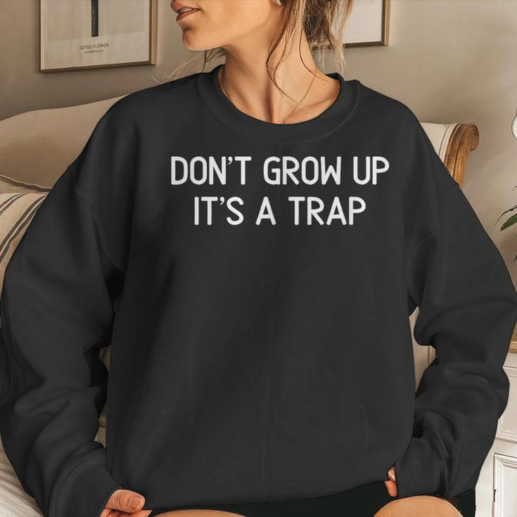 Don't Grow Up It's A Trap Joke Sarcastic Family Women Sweatshirt Gifts for Her
