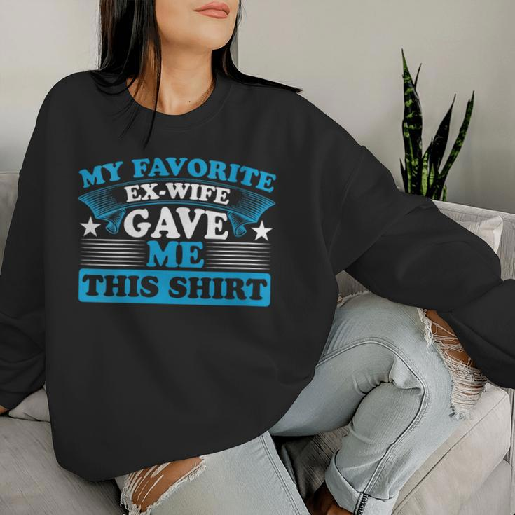 Ex-Husband Joke My Favorite Ex-Wife Gave Me This Women Sweatshirt Gifts for Her
