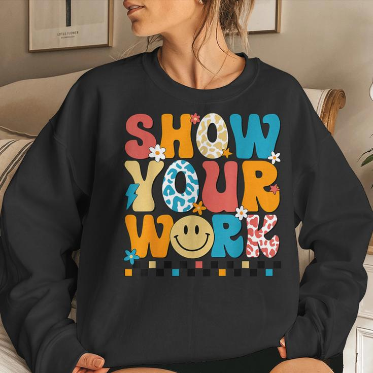 Math Teacher Show Your Work Cute Test Day Teacher Women Sweatshirt Gifts for Her