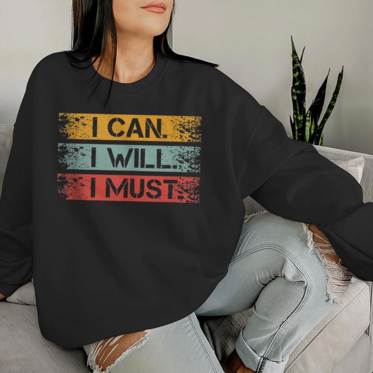 Motivational -I Can I Will I Must Sarcastic Humor Women Sweatshirt Gifts for Her