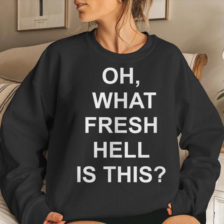 Oh What Fresh Hell Is This Joke Sarcastic Family Women Sweatshirt Gifts for Her