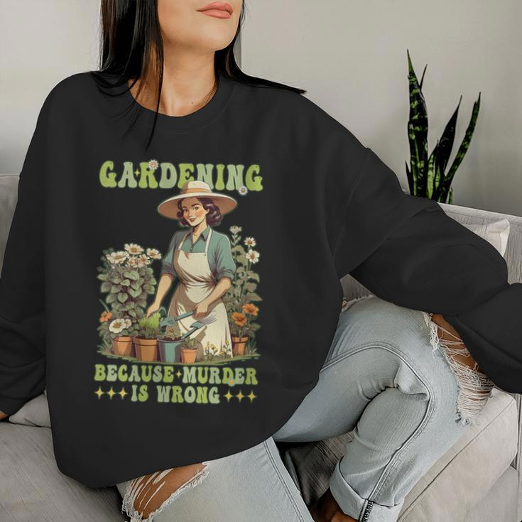Gardening Because Murder Is Wrong Vintage Gardener Women Sweatshirt Gifts for Her