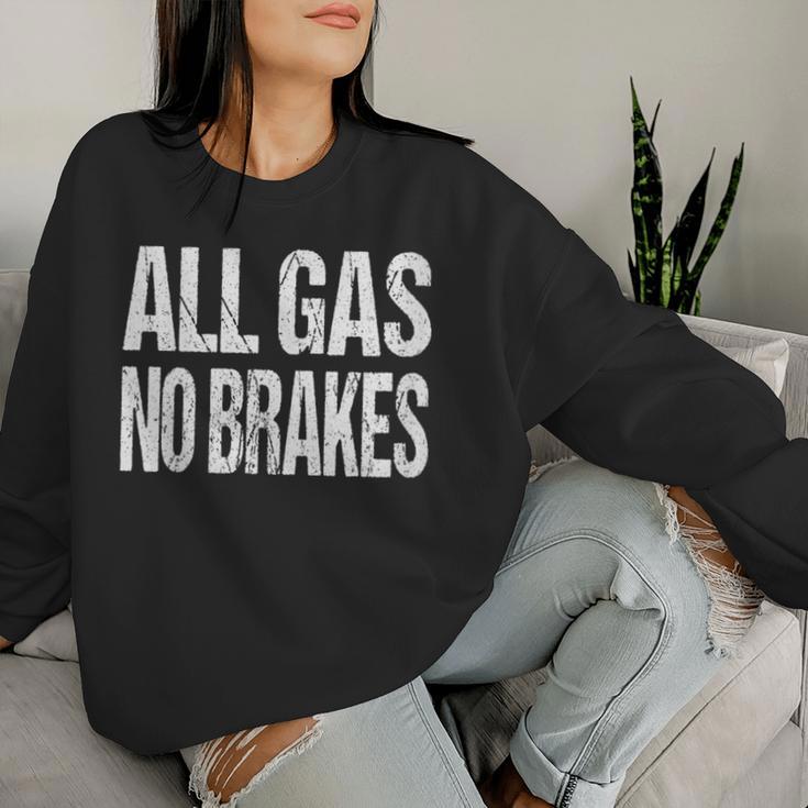 All Gas No Brakes Inspirational Motivational Novelty Women Sweatshirt Gifts for Her