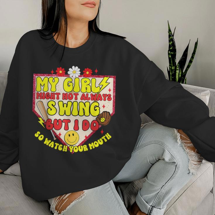 My Girl Might Not Always Swing But I Do So Game Softball Mom Women Sweatshirt Gifts for Her