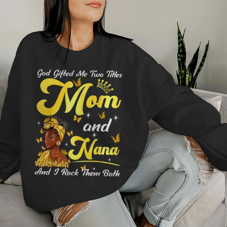 Goded Me Two Titles Mom And Nana African Woman Mothers Women Sweatshirt Gifts for Her