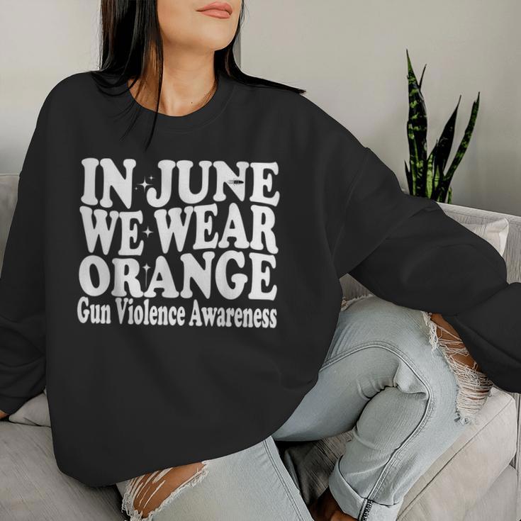 Groovy In June We Wear Orange Gun Violence Awareness Groovy Women Sweatshirt Gifts for Her