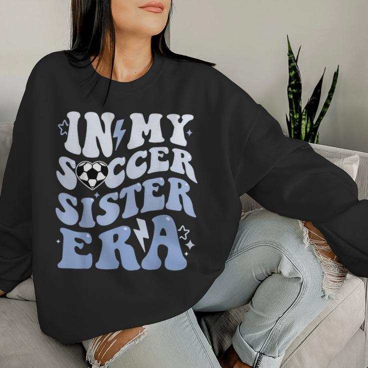 Groovy In My Soccer Sister Era Soccer Sister Of Boys Women Sweatshirt Gifts for Her
