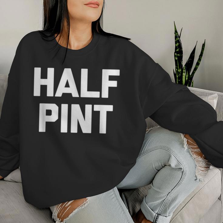 Half Pint Saying Sarcastic Novelty Cute Short Women Sweatshirt Gifts for Her