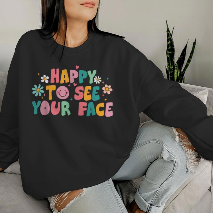 Happy To See Your Face Teacher Smile Daisy Back To School Women Sweatshirt Gifts for Her