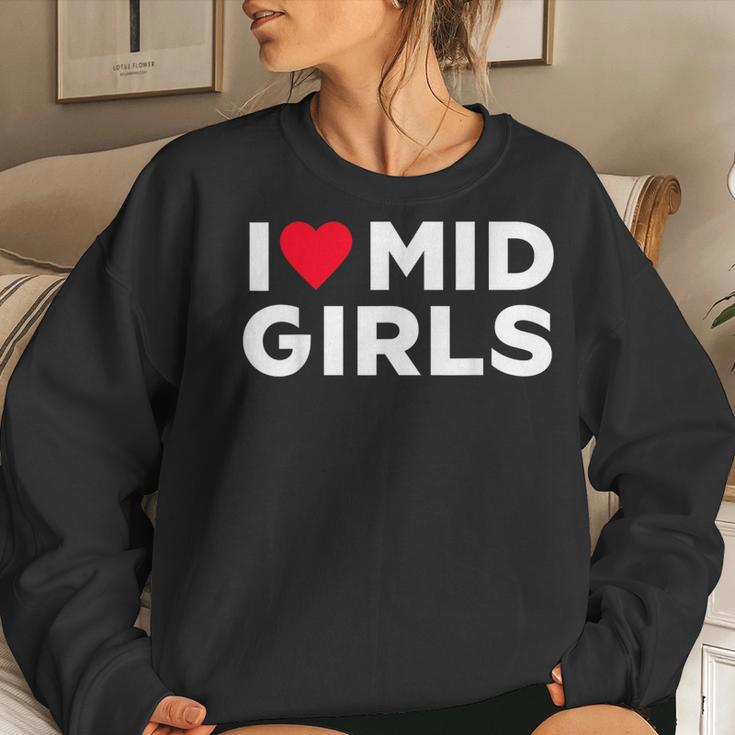 I Heart Mid Girls I Love Mid Girls Sayings For Men Women Sweatshirt Gifts for Her