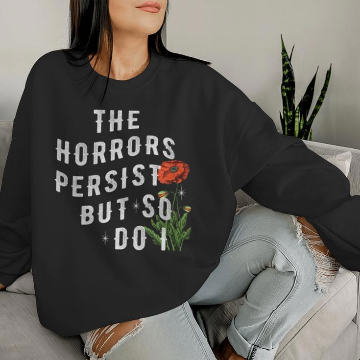 The Horrors Persist But So Do I Humor Flower Classic Women Sweatshirt Gifts for Her