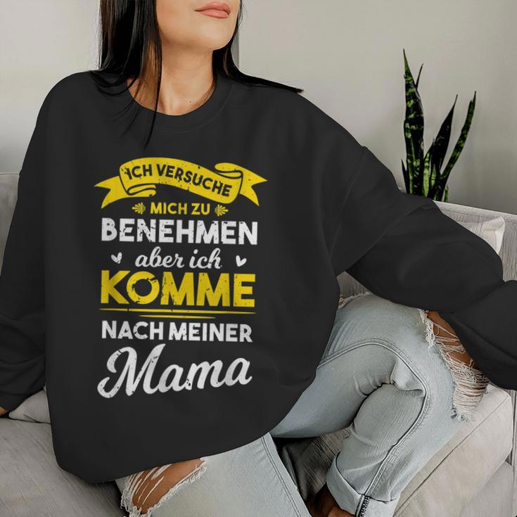 Ich Trying Mich Zu Behmen Aber Komme Nach Meiner Mama Sweatshirt Frauen Geschenke für Sie