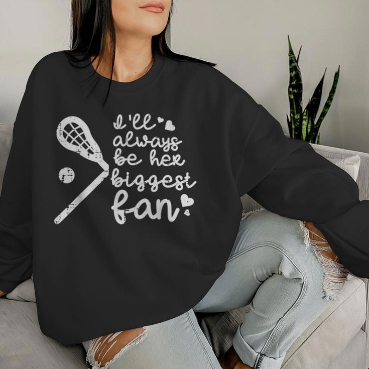 Ill Always Be Her Biggest Fan Lacrosse Lax Mom Dad Women Women Sweatshirt Gifts for Her