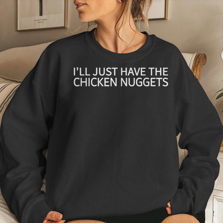 I'll Just Have The Chicken Nuggets Chicken Lover Women Sweatshirt Gifts for Her