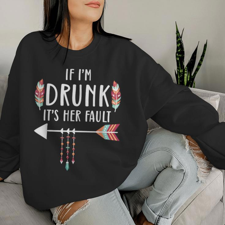 If I'm Drunk It's Her Fault Boho Best Friends Women Sweatshirt Gifts for Her