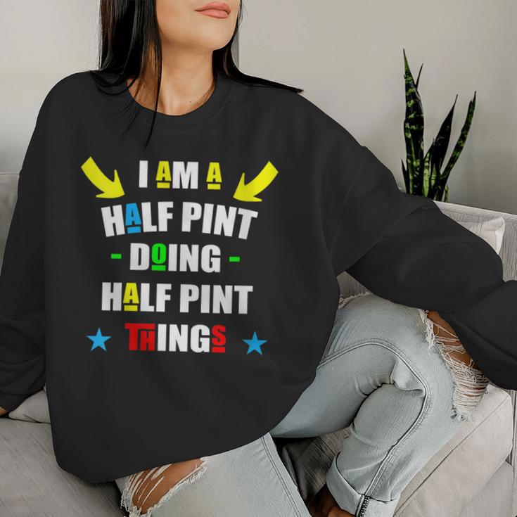 I'm A Half Pint Doing Half Pint Things Cute Half Pint Women Sweatshirt Gifts for Her