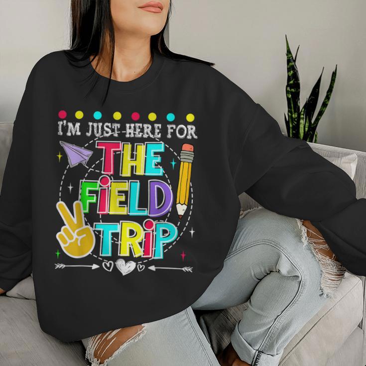 I'm Just Here For The Field Trip Teacher Kid Field Day 2024 Women Sweatshirt Gifts for Her