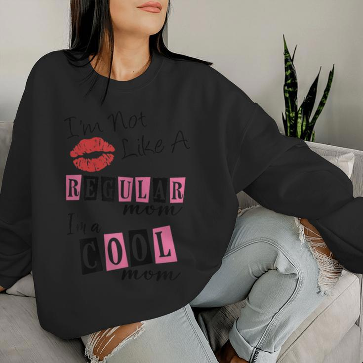 I'm Not Like A Regular Mom I'm A Cool Moms Women Sweatshirt Gifts for Her