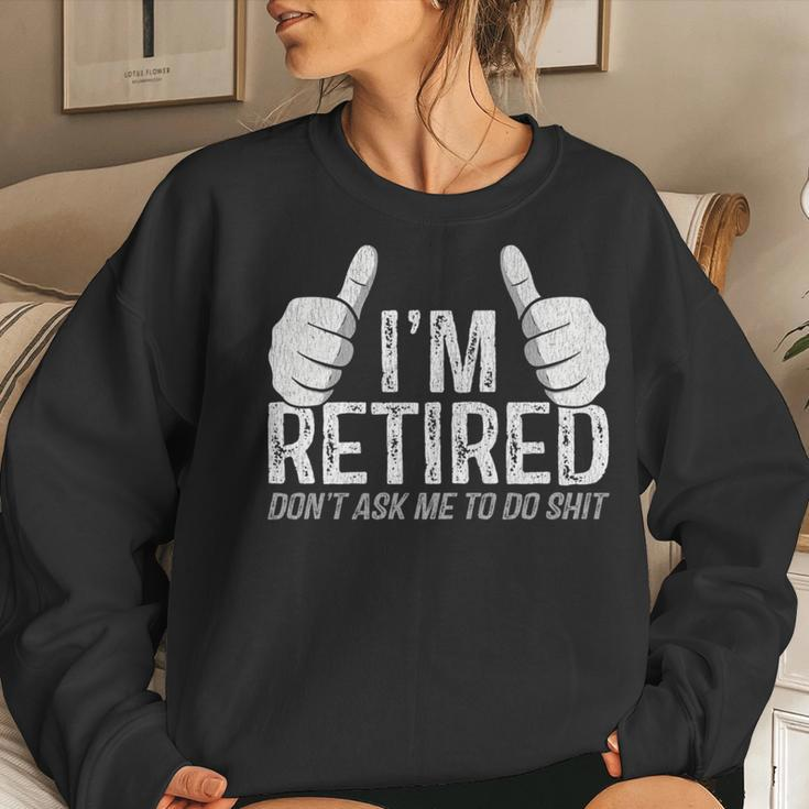 I'm Retired Don't Ask Me To Do Shit Retirement Women Sweatshirt Gifts for Her