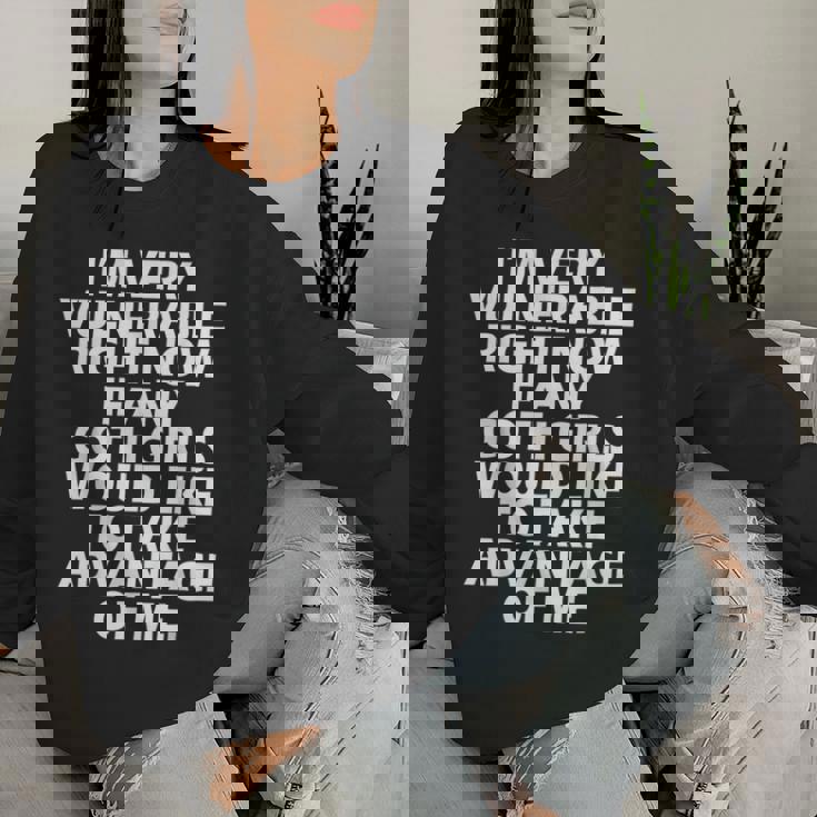 I'm Very Vulnerable Rn If Any Goth Girl Take Advantage Of Me Women Sweatshirt Gifts for Her