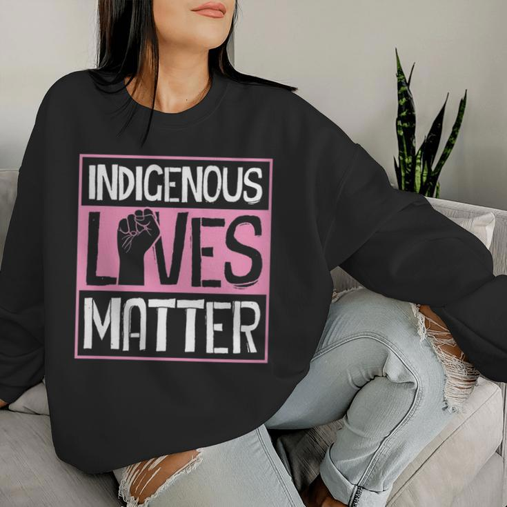 Indigenous Lives Matter Native American Tribe Rights Protest Women Sweatshirt Gifts for Her