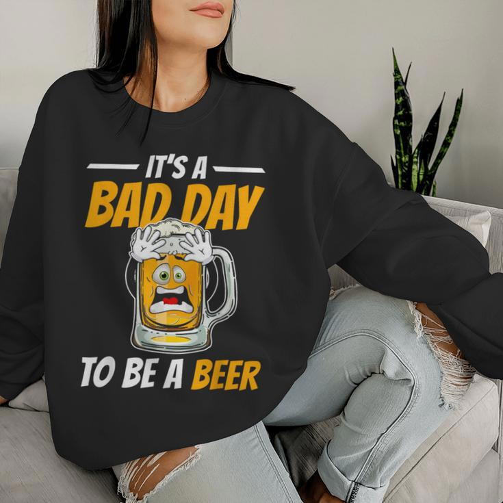 It's A Bad Day To Be A Beer Drinking Beer Men Women Sweatshirt Gifts for Her