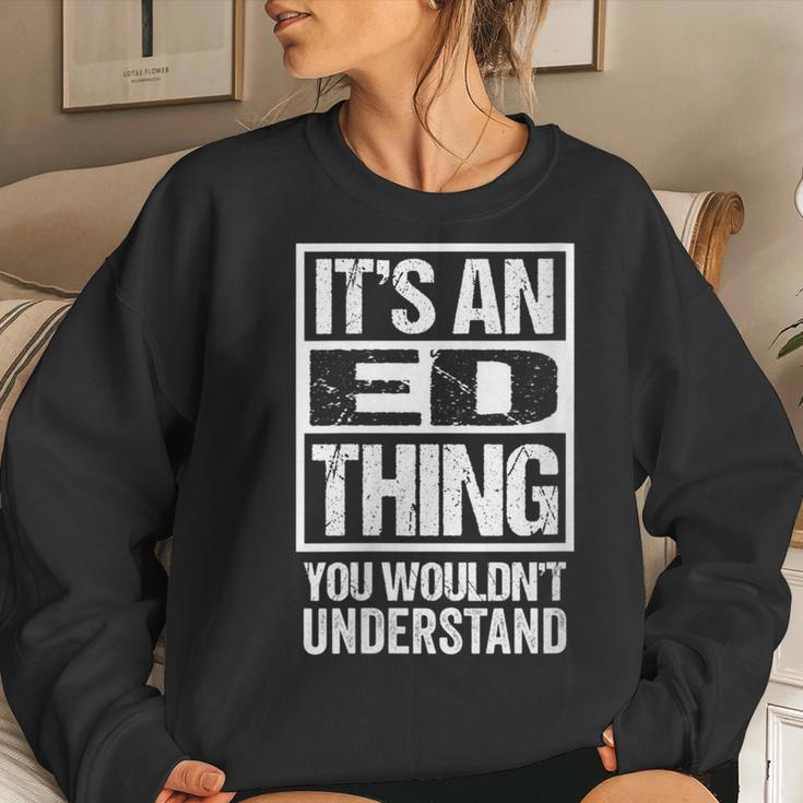 It's An Ed Thing You Wouldn't Understand First Name Women Sweatshirt Gifts for Her