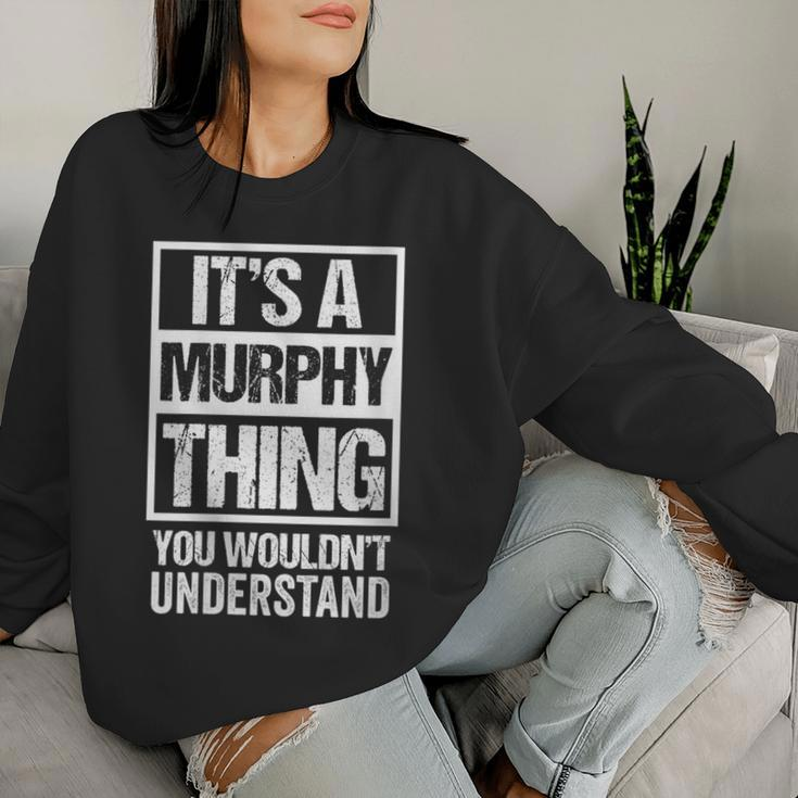 It's A Murphy Thing You Wouldn't Understand Family Name Women Sweatshirt Gifts for Her