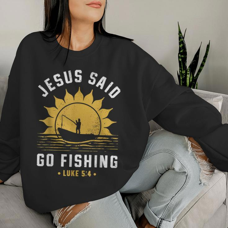 Jesus Christ Said Go Fishing Christian Fisherman Faith Women Sweatshirt Gifts for Her
