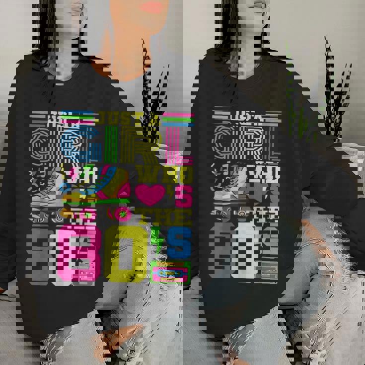 Just A Girl Who Loves The 80S Party 80S Outfit 1980S Costume Women Sweatshirt Gifts for Her