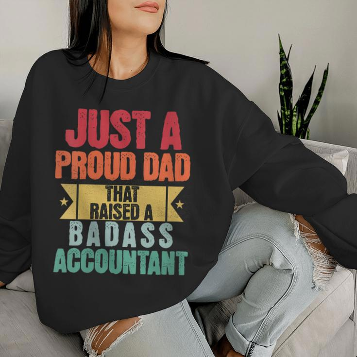 Just A Proud Dad That Raised A Badass Accountant Fathers Day Women Sweatshirt Gifts for Her