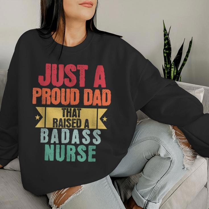 Just A Proud Dad That Raised A Badass Nurse Fathers Day Women Sweatshirt Gifts for Her