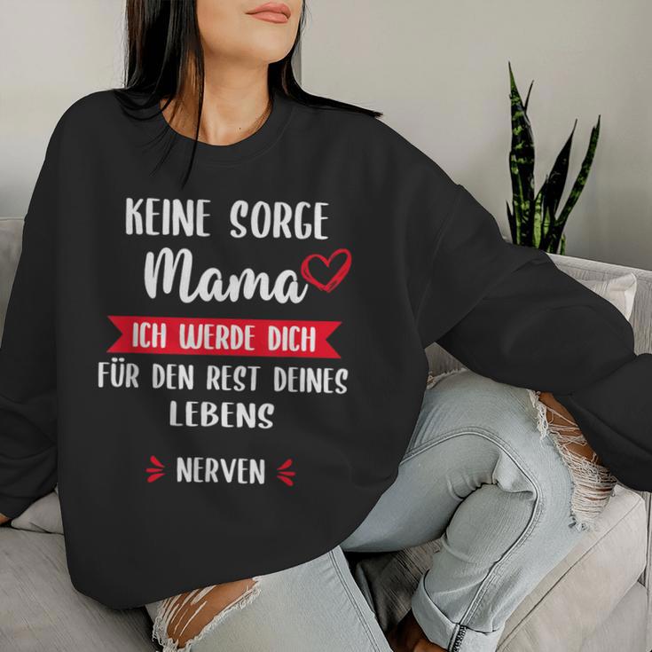 Keine Sorge Mama Ich Werde Dich Für Den Rest Deines Leben Sweatshirt Frauen Geschenke für Sie