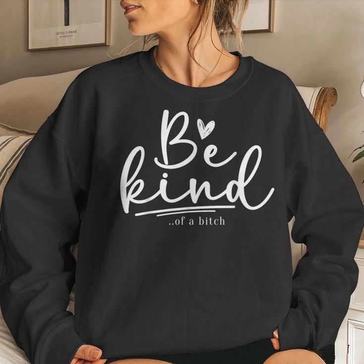 Be Kind Of A Bitch Sarcastic Saying Kindness Women Women Sweatshirt Gifts for Her