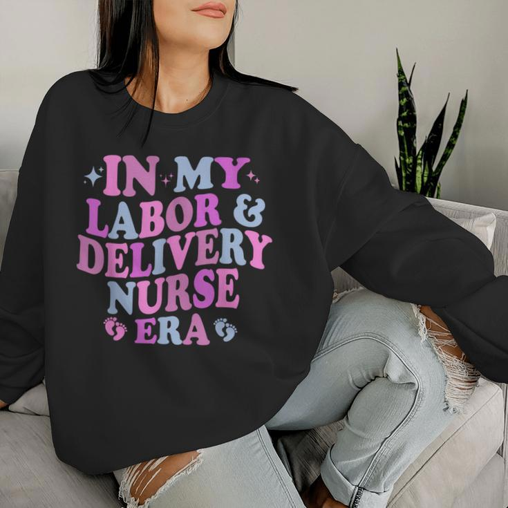 In My Labor And Delivery Nurse Era Labor Delivery Nurse Women Sweatshirt Gifts for Her