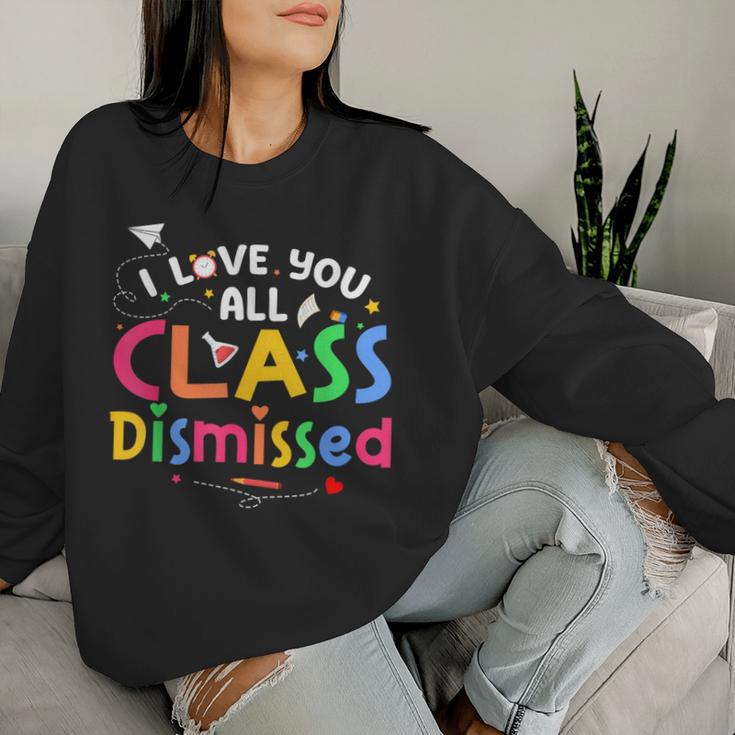 Last Day Of School I Love You All Class Dismissed Teacher Women Sweatshirt Gifts for Her